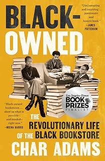 Black-Owned: The Revolutionary Life of the Black Bookstore